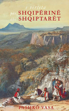 E vërteta për Shqipërinë dhe shqiptarët : Një studim kritik historik