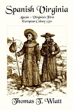 Spanish Virginia : Ajacán - Virginia's First European Colony 1570 Spanish Virginia : Ajacán - Virginia's First European Colony 1570