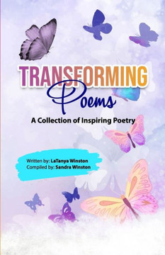 TRANSFORMING POEMS : A Collection of Inspiring Poetry TRANSFORMING POEMS : A Collection of Inspiring Poetry