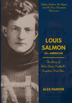 Louis Salmon : All-American: The Story of Notre Dame Football's Forgotten First Star