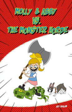 Molly & Abby Vs The Monster Horde Molly & Abby Vs The Monster Horde
