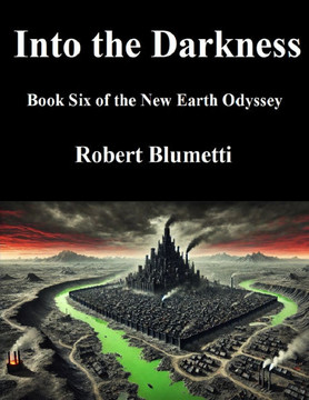 Into the Darkness : Book Six of the New Earth Odyssey Into the Darkness : Book Six of the New Earth Odyssey