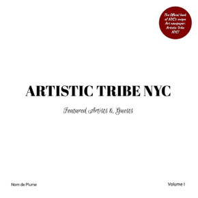 ARTISTIC TRIBE NYC - Volume I : Featured Artists and Guests