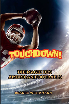 Touchdown! : Die Magie des American Footballs