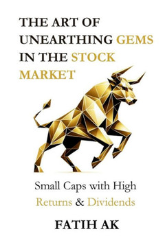 The Art of Unearthing Gems in the Stock Market : Small Caps with High Returns & Dividends