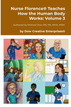 Nurse Florence(R) Teaches How the Human Body Works : Volume 3
