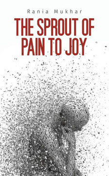 The Sprout of Pain to Joy