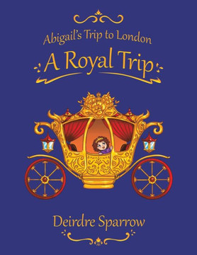 Abigail's Trip to London : A Royal Trip Abigail's Trip to London : A Royal Trip