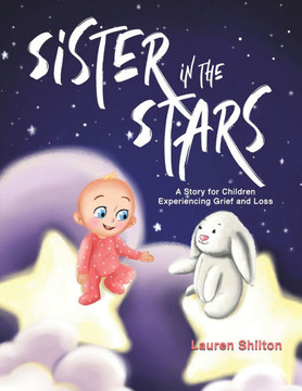 Sister in the Stars : A Story for Children Experiencing Grief and Loss
