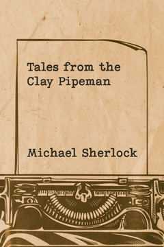 Tales from the Clay Pipeman