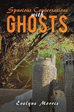 Spurious Conversations with Ghosts Spurious Conversations with Ghosts