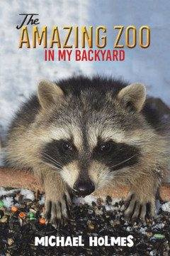 The Amazing Zoo in My Backyard