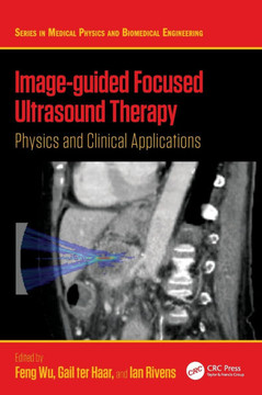 Image-Guided Focused Ultrasound Therapy : Physics and Clinical Applications