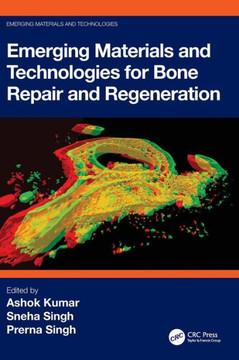 Emerging Materials and Technologies for Bone Repair and Regeneration Emerging Materials and Technologies for Bone Repair and Regeneration