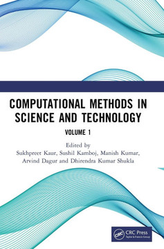 Computational Methods in Science and Technology : Proceedings of the 4th International Conference on Computational Methods in Science & Technology (Iccmst 2024), 2-3 May 2024, Mohali, India, Volume 1
