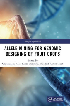 Allele Mining for Genomic Designing of Fruit Crops Allele Mining for Genomic Designing of Fruit Crops