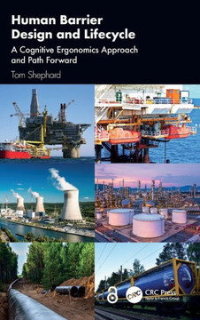 Human Barrier Design and Lifecycle : A Cognitive Ergonomics Approach and Path Forward