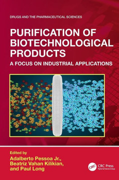 Purification of Biotechnological Products : A Focus on Industrial Applications