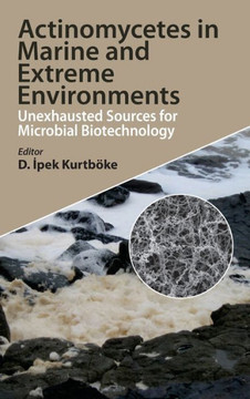Actinomycetes in Marine and Extreme Environments : Unexhausted Sources for Microbial Biotechnology Actinomycetes in Marine and Extreme Environments : Unexhausted Sources for Microbial Biotechnology