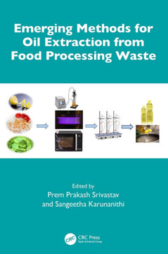 Emerging Methods for Oil Extraction from Food Processing Waste Emerging Methods for Oil Extraction from Food Processing Waste