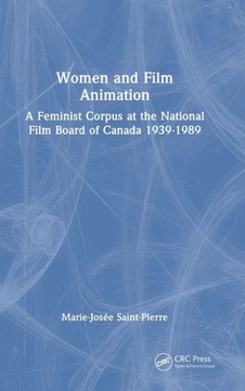 Women and Film Animation : A Feminist Corpus at the National Film Board of Canada 1939-1989
