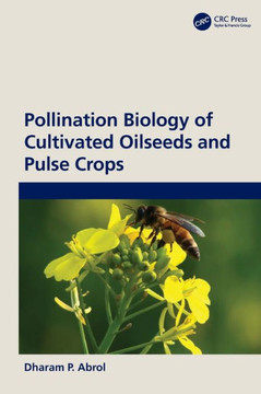 Pollination Biology of Cultivated Oil Seeds and Pulse Crops