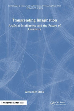 Transcending Imagination : Artificial Intelligence and the Future of Creativity