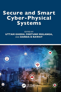 Secure and Smart Cyber-Physical Systems Secure and Smart Cyber-Physical Systems