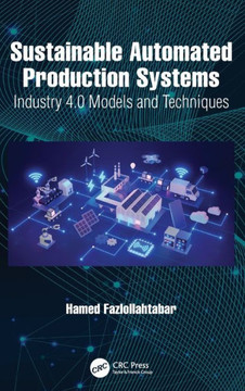 Sustainable Automated Production Systems : Industry 4. 0 Models and Techniques
