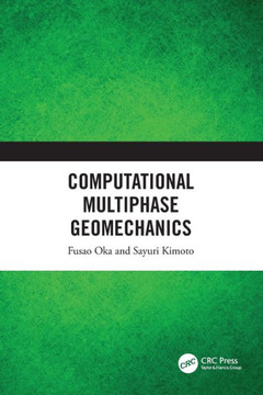 Computational Multiphase Geomechanics Computational Multiphase Geomechanics