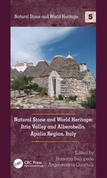 Natural Stone and World Heritage : Itria Valley and Alberobello, Apulia Region, Italy