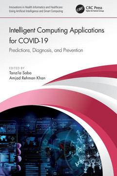 Intelligent Computing Applications for COVID-19 : Predictions, Diagnosis, and Prevention Intelligent Computing Applications for COVID-19 : Predictions, Diagnosis, and Prevention