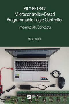 PIC16F1847 Microcontroller-Based Programmable Logic Controller : Intermediate Concepts