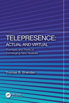 Telepresence--actual and Virtual : Promises and Perils of Converging New Realities