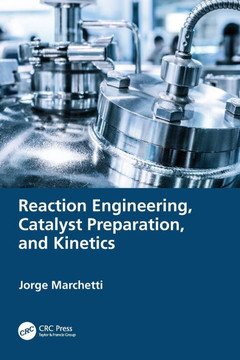 Reaction Engineering, Catalyst Preparation, and Kinetics Reaction Engineering, Catalyst Preparation, and Kinetics