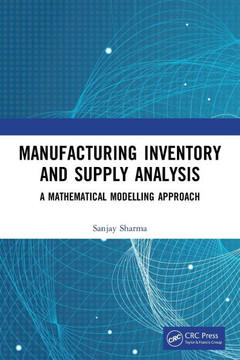 Manufacturing Inventory and Supply Analysis : A Mathematical Modelling Approach