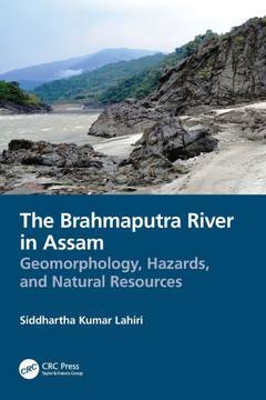 The Brahmaputra River in Assam : Geomorphology, Hazards, and Natural Resources The Brahmaputra River in Assam : Geomorphology, Hazards, and Natural Resources