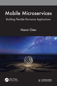 Mobile Microservices : Building Flexible Pervasive Applications