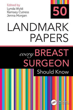 50 Landmark Papers Every Breast Surgeon Should Know 50 Landmark Papers Every Breast Surgeon Should Know