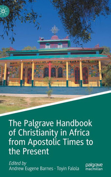 The Palgrave Handbook of Christianity in Africa from Apostolic Times to the Present