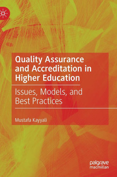 Quality Assurance and Accreditation in Higher Education : Issues, Models, and Best Practices
