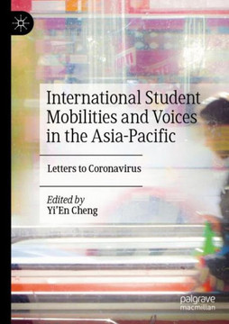 International Student Mobilities and Voices in the Asia-Pacific : Letters to Coronavirus