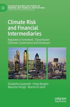 Climate Risk and Financial Intermediaries : Regulatory Framework, Transmission Channels, Governance and Disclosure