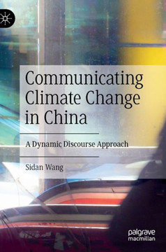 Communicating climate change in China : A Dynamic Discourse Approach