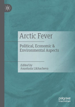 Arctic Fever : Political, Economic & Environmental Aspects