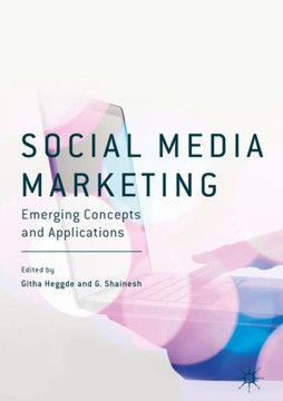 Social Media Marketing : Emerging Concepts and Applications