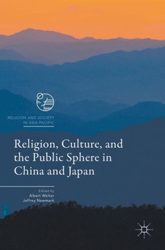 Religion, Culture, and the Public Sphere in China and Japan Religion, Culture, and the Public Sphere in China and Japan