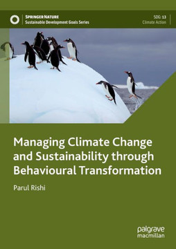Managing Climate Change and Sustainability through Behavioural Transformation Managing Climate Change and Sustainability through Behavioural Transformation
