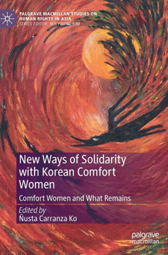 New Ways of Solidarity with Korean Comfort Women : Comfort Women and What Remains