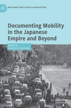Documenting Mobility in the Japanese Empire and beyond Documenting Mobility in the Japanese Empire and beyond